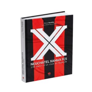 Livre : Neuchâtel Xamax FCS. 130 dates d'un club de légende